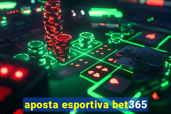 aposta esportiva bet365